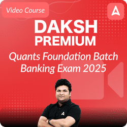 Daksh Premium | Quants Foundation Batch |Banking Exam 2025 | Video Course By Adda247